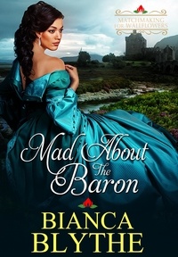  Bianca Blythe - Mad About the Baron - Matchmaking for Wallflowers, #4.