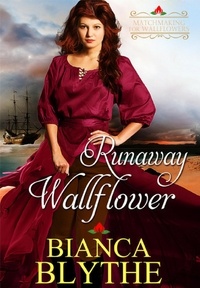  Bianca Blythe - Runaway Wallflower - Matchmaking for Wallflowers, #3.