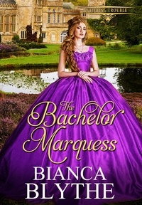  Bianca Blythe - The Bachelor Marquess - Wedding Trouble, #5.