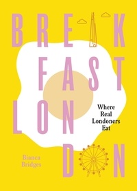 Bianca Bridges - Breakfast London - Where Real Londoners Eat.