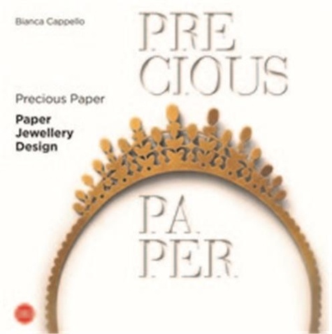 Bianca Cappello - Precious Paper - Paper Jewellery Design.