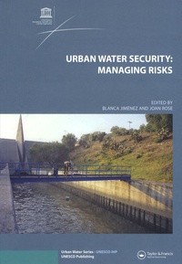 Bianca Jimenez et Joan Rose - Urban Water Security: Managing Risks.