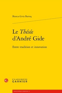 Bianca-Livia Bartos - Le Thésée d'André Gide - Entre tradition et innovation.