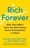 Rich Forever. What They Didn’t Teach You about Money, Finance and Investments in School