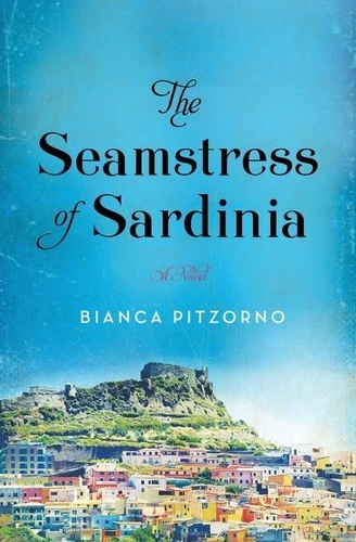 Bianca Pitzorno - The Seamstress of Sardinia - A Novel.