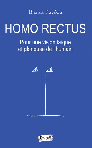Homo rectus. Pour une vision glorieuse et laïque de l'humain