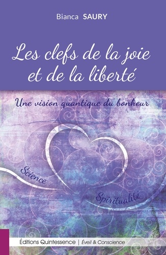 Les clefs de la joie et de la liberté. Une vision quantique du bonheur