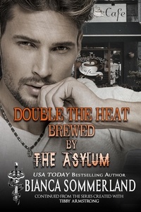  Bianca Sommerland - Double the Heat Brewed by The Asylum (The Asylum Fight Club Book 12) - The Asylum Fight Club, #12.