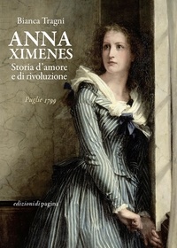 Bianca Tragni - Anna Ximenes - Storia d’amore e di rivoluzione.