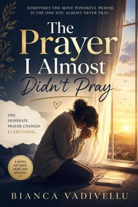 The Prayer I Almost Didn't Pray