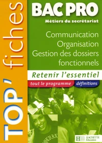 Top'Fiches Bac Pro Métiers du secrétariat Communication Organisation Gestion des dossiers fonctionnels