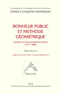 Bonheur Public Et Methode Geometrique. Enquete Sur Les Economistes Italiens (1711-1803)
