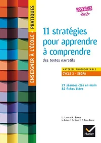 Enseigner à l'école Pratiques - cycle 3 - 11 stratégies pour apprendre à comprendre