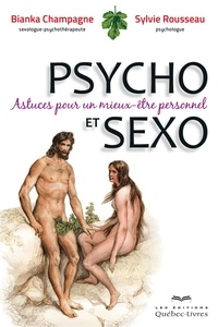 Bianka Champagne et Sylvie Rousseau - Psycho et Sexo - Astuces pour un mieux-être personnel.