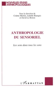 ANTHROPOLOGIE DU SENSORIEL. Les sens dans tous les sens