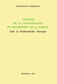 Théorie de la connaissance et philosophie de la parole dans le brahamisme classique