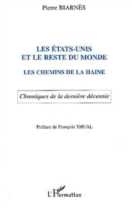 Les Etats-Unis et le reste du monde. Les chemins de la haine, Chroniques de la dernière décennie