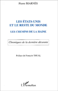 Les Etats-Unis Et Le Reste Du Monde. Les Chemins De La Haine, Chroniques De La Derniere Decennie