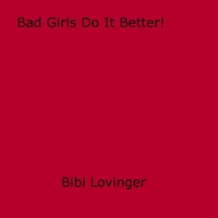 Bibi Lovinger - Bad Girls Do It Better!.