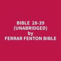 Bible 28-39 (Unabridged)