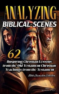  Bible Sermons - Analyzing Biblical Scenes: 62 Inspiring Christian Teachings from the Old Testament - Bible Characters Collection, #1.