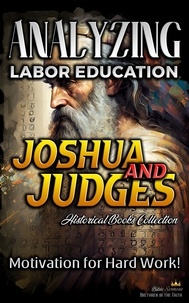  Bible Sermons - Analyzing Labor Education in Joshua and Judges: Motivation for Hard work! - The Education of Labor in the Bible, #6.