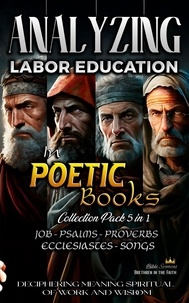  Bible Sermons - Analyzing Labor Education in Poetic Books - The Education of Labor in the Bible.