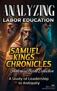  Bible Sermons - Analyzing Labor Education in Samuel, kings and Chronicles: A Study of Leadership in Antiquity - The Education of Labor in the Bible, #8.