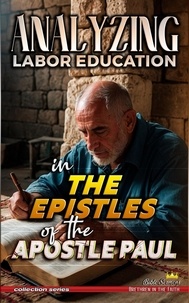  Bible Sermons - Analyzing Labor Education in the Epistles of the Apostle Paul - The Education of Labor in the Bible, #34.