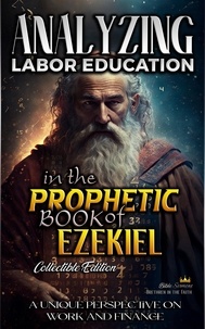  Bible Sermons - Analyzing Labor Education in the Prophetic Books of Ezekiel - The Education of Labor in the Bible, #17.