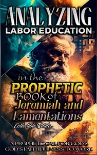  Bible Sermons - Analyzing Labor Education in the Prophetic Books of  Jeremiah and Lamentations - The Education of Labor in the Bible, #16.