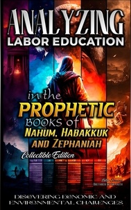  Bible Sermons - Analyzing Labor Education in the Prophetic Books of Nahum, Habakkuk and Zephaniah - The Education of Labor in the Bible, #20.