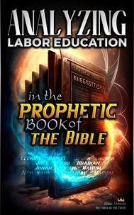  Bible Sermons - Analyzing Labor Education in the Prophetic Books of the Bible - The Education of Labor in the Bible.