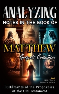  Bible Sermons - Analyzing Notes in the Book of Matthew: Fulfillments of Old Testament Prophecies - Notes in the New Testament, #1.