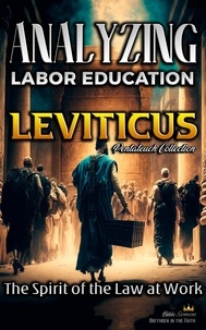  Bible Sermons - Analyzing the Labor Education in Leviticus: The Spirit of the Law at Work - The Education of Labor in the Bible, #3.