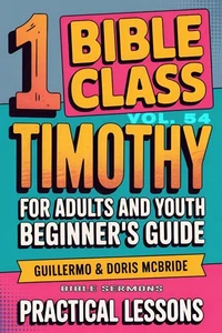 Bible Class for Adults and Youth: Beginner's Guide — 1 Timothy