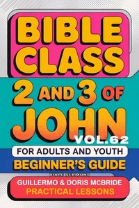 Bible Class for Adults and Youth: Beginner's Guide — 2 and 3 of John