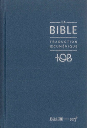  Bibli'O - La Bible TOB - Traduction oecuménique avec introductions, notes essentielles, glossaire, Reliure rigide, Couverture balacron bleu nuit.
