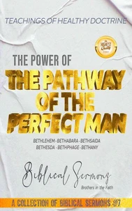 The Pathway of the Perfect Man: Bethlehem - Bethabara - Bethsaida - Bethesda  - Bethphage - Bethany