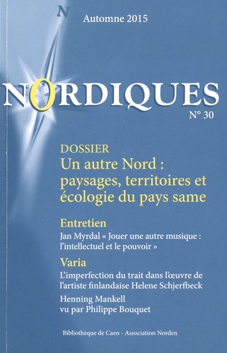 Annelie Jarl Ireman et Yohann Aucante - Nordiques N° 30, Automne 2015 : Un autre Nord : paysages, territoires et écologie du pays same.