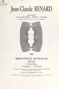  Bibliothèque municipale de Lyo - Jean-Claude Renard - Son œuvre et ses amis poètes, peintres, graveurs.