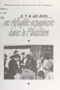  Bibliothèque municipale de Qui - Il y a 60 ans... les réfugiés espagnols dans le Finistère.