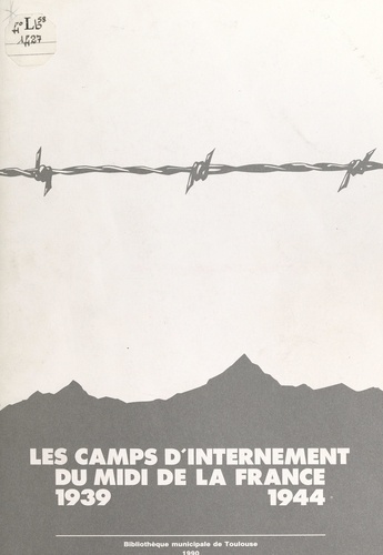 Les camps d'internement du Midi de la France, 1939-1944