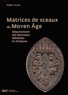 Ambre Vilain - Matrices de sceaux du Moyen Age - Département des monnaies, médailles et antiques.