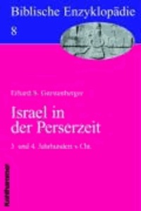 Biblische Enzyklopädie 08. Israel in der Perserzeit - 5. und 4. Jahrhundert v. Chr.
