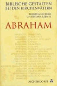 Biblische Gestalten bei den Kirchenvätern: Abraham.