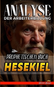  Biblische Predigten - Analyse der Arbeiterbildung im Prophetischen Buch Hesekiel - Die Lehre von der Arbeit in der Bibel, #17.