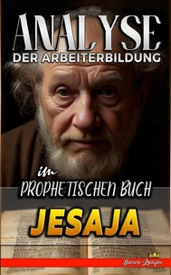 Analyse der Arbeiterbildung im Prophetischen Buch Jesaja