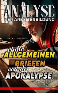  Biblische Predigten - Analyse der Arbeiterbildung in den Allgemeinen Briefen und der Apokalypse - Die Lehre von der Arbeit in der Bibel, #32.