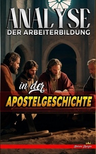  Biblische Predigten - Analyse der Arbeiterbildung in der Apostelgeschichte - Die Lehre von der Arbeit in der Bibel, #26.